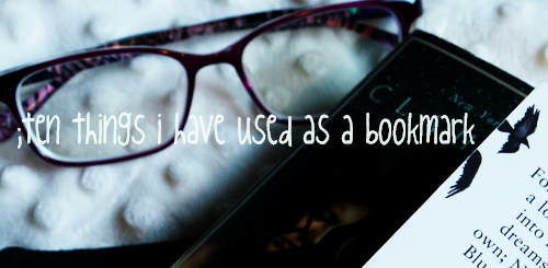 ten things i have used as a bookmark