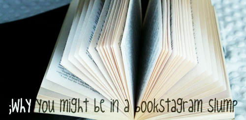 why you might be in a bookstagram slump
