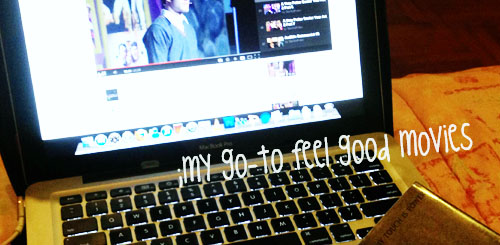 my go to feel good movies
