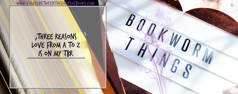 three reasons love from a to z is on my tbr