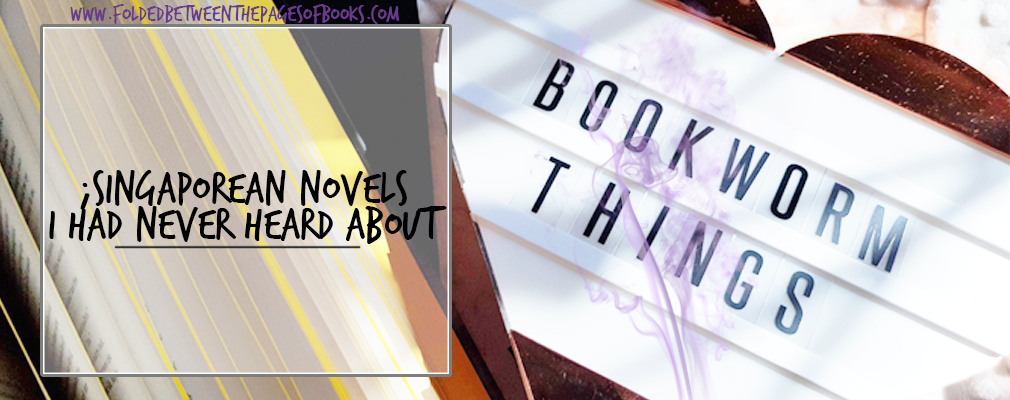 singaporean novels i had never heard about